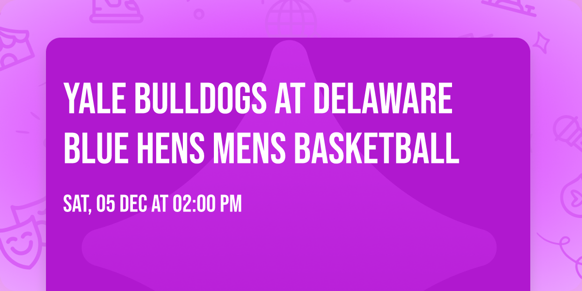 Yale Bulldogs at Delaware Blue Hens Mens Basketball