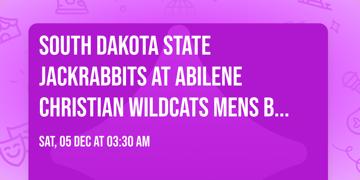 South Dakota State Jackrabbits at Abilene Christian Wildcats Mens Basketball