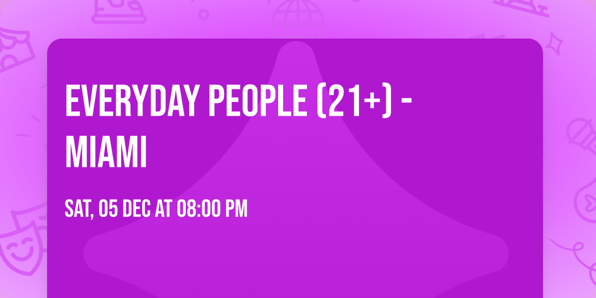 Everyday People (21+) - Miami