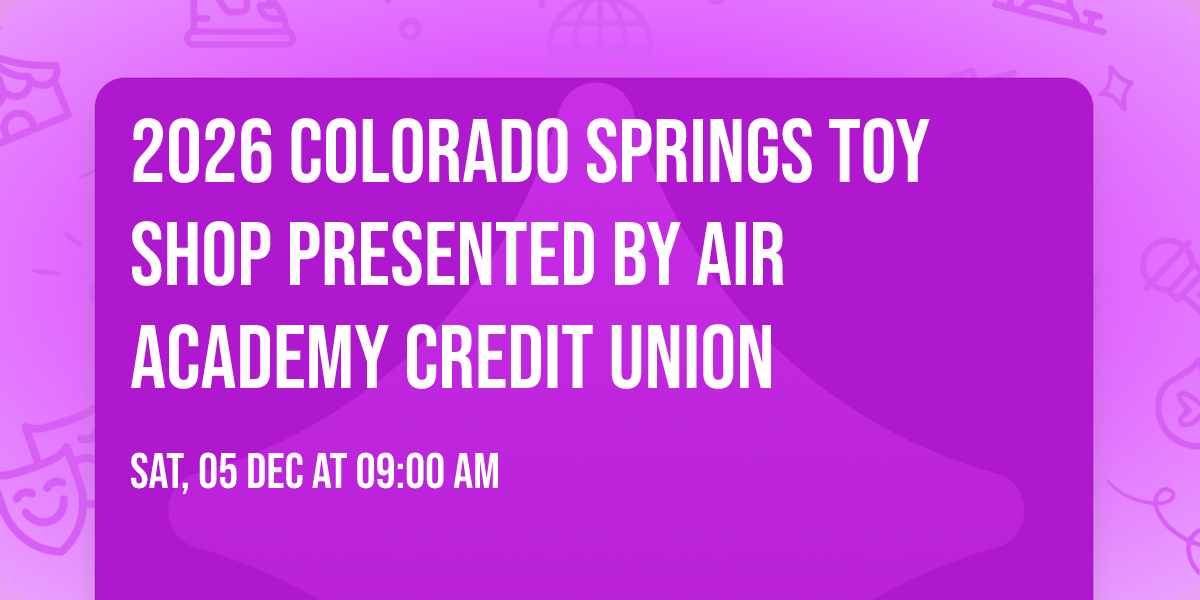 2026 Colorado Springs Toy Shop presented by Air Academy Credit Union