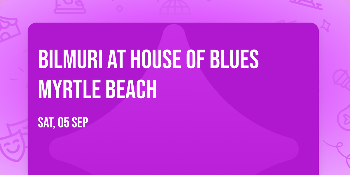 Bilmuri at House of Blues Myrtle Beach