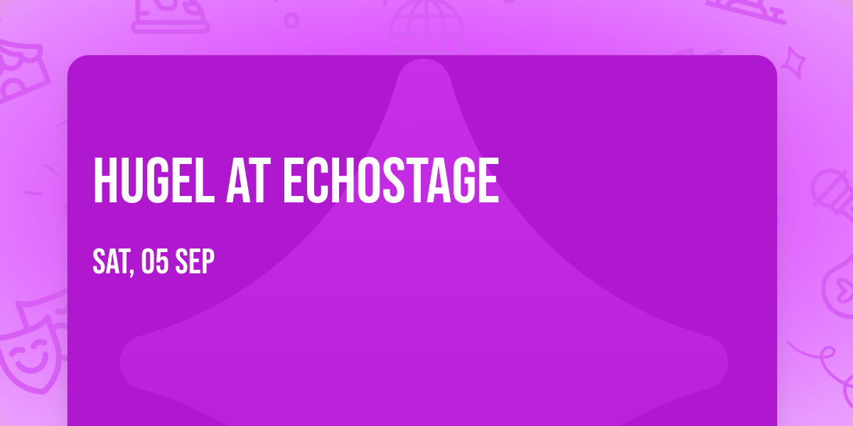 Hugel at Echostage