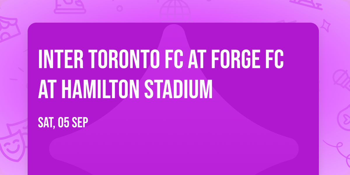 Inter Toronto FC at Forge FC at Hamilton Stadium