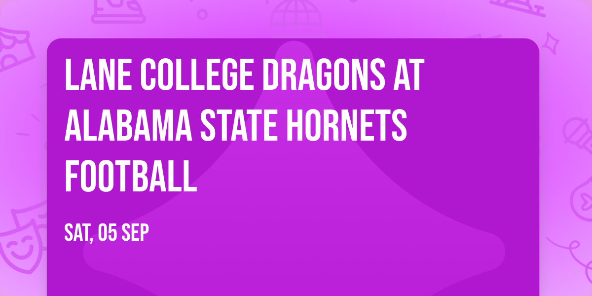 Lane College Dragons at Alabama State Hornets Football