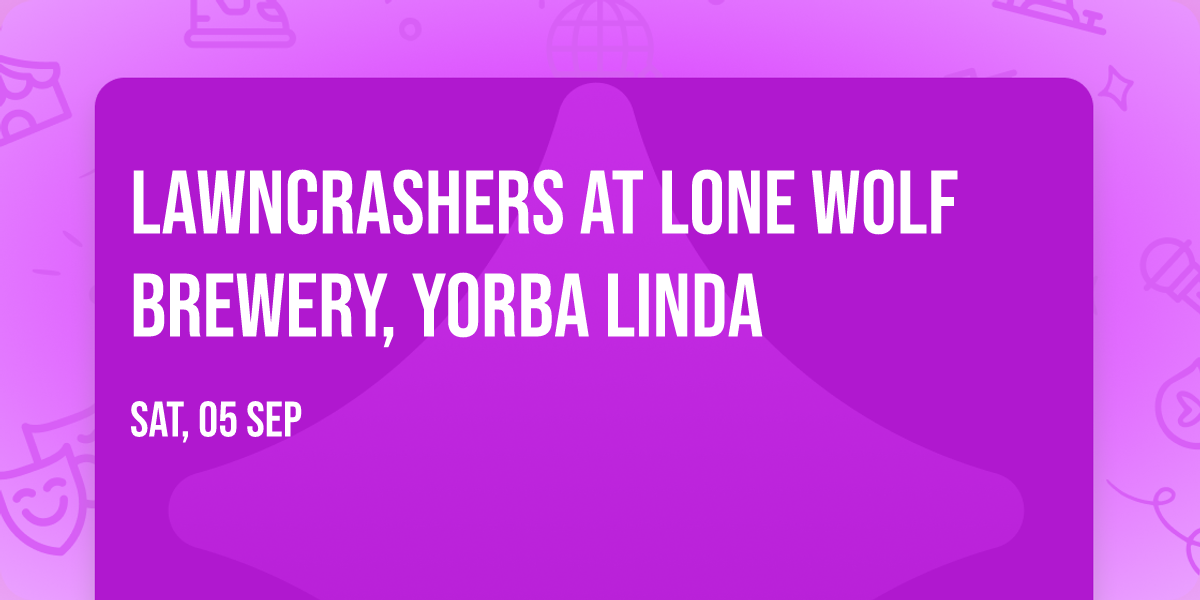 Lawncrashers  at Lone Wolf Brewery, Yorba Linda