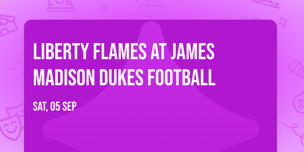 Liberty Flames at James Madison Dukes Football