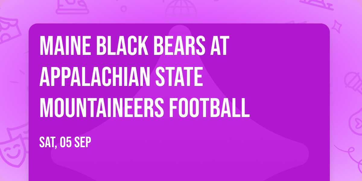 Maine Black Bears at Appalachian State Mountaineers Football