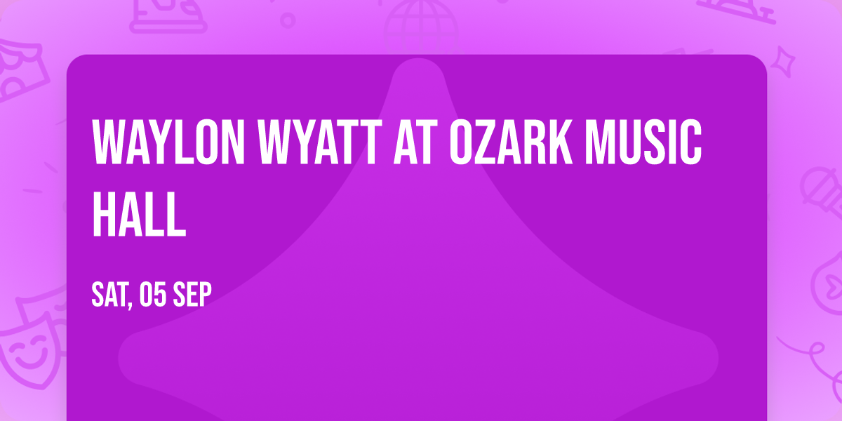 Waylon Wyatt at Ozark Music Hall