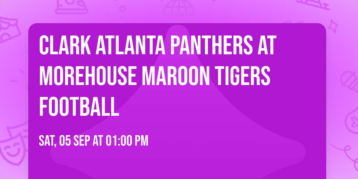 Clark Atlanta Panthers at Morehouse Maroon Tigers Football