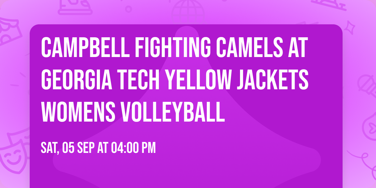Campbell Fighting Camels at Georgia Tech Yellow Jackets Womens Volleyball