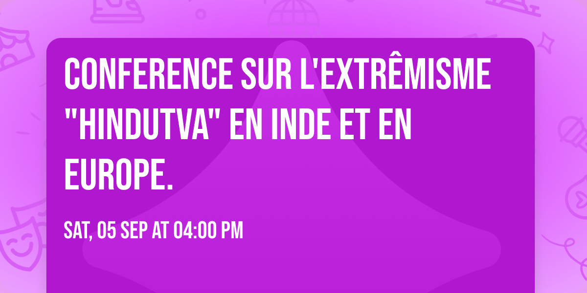 conference sur l'extr\u00eamisme "Hindutva" en Inde et en Europe.