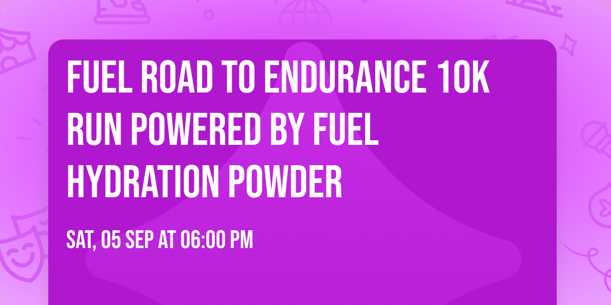 Fuel Road to Endurance 10k Run Powered by Fuel Hydration Powder