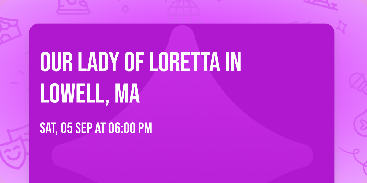 Our Lady of Loretta in Lowell, MA