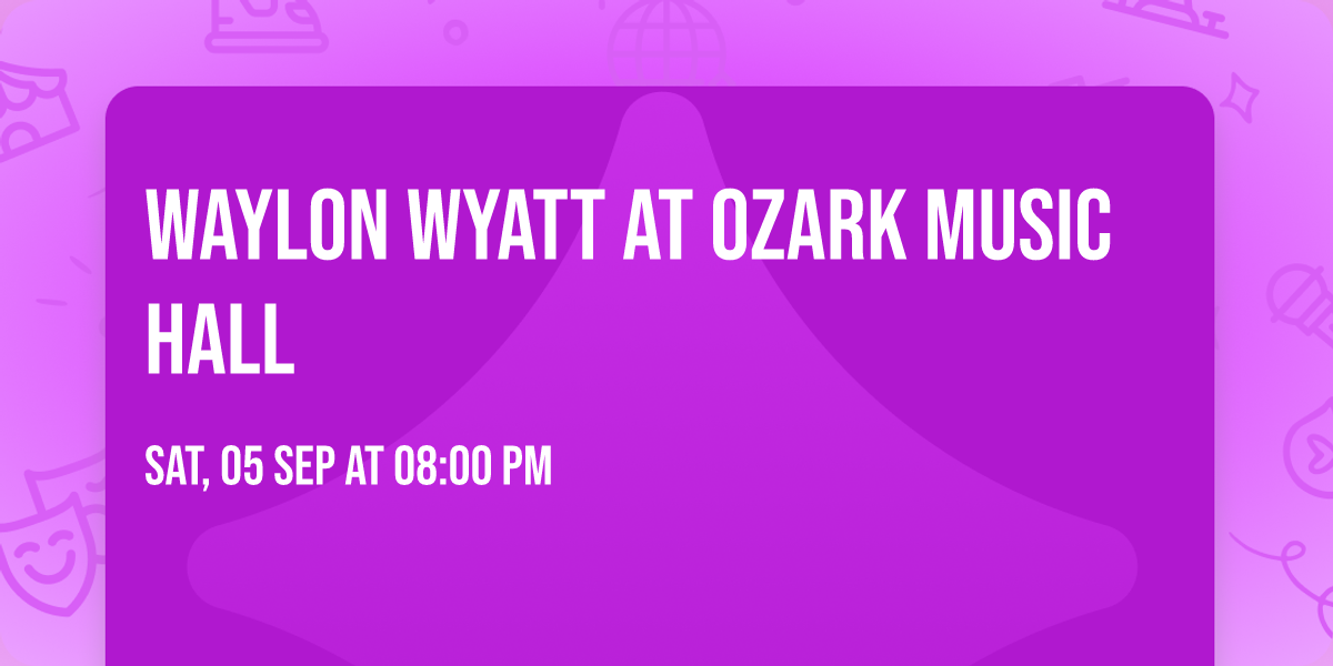 Waylon Wyatt at Ozark Music Hall