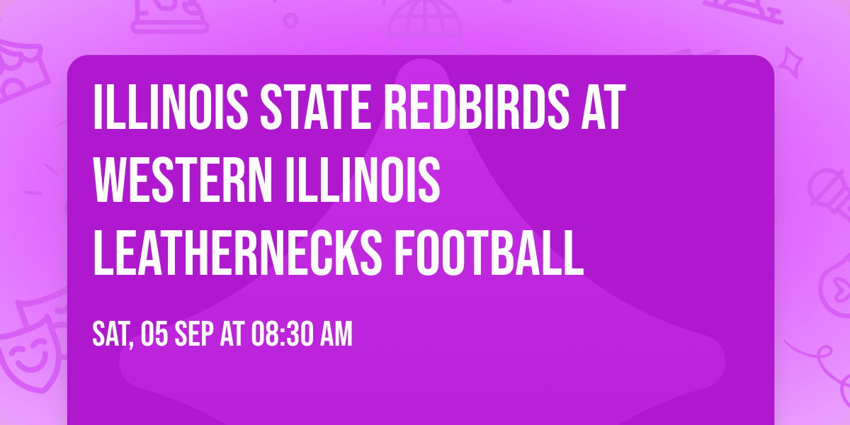 Illinois State Redbirds at Western Illinois Leathernecks Football