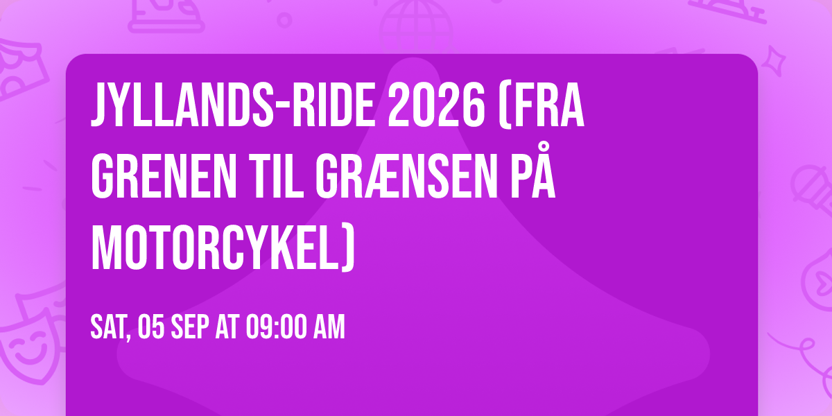 Jyllands-Ride 2026  (Fra Grenen til Gr\u00e6nsen p\u00e5 motorcykel)