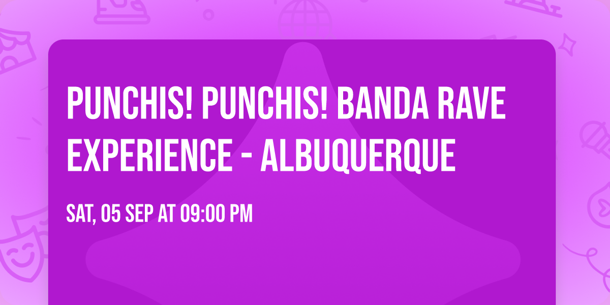 Punchis! Punchis! Banda Rave Experience - Albuquerque