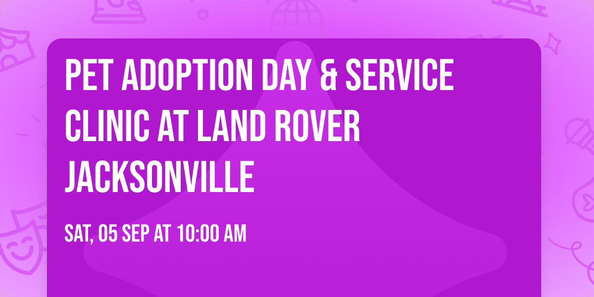 Pet Adoption Day & Service Clinic at Land Rover Jacksonville