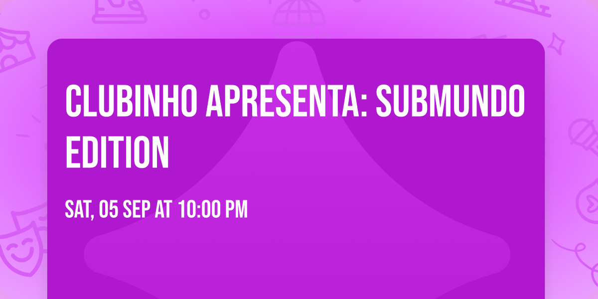 CLUBINHO APRESENTA: SUBMUNDO EDITION