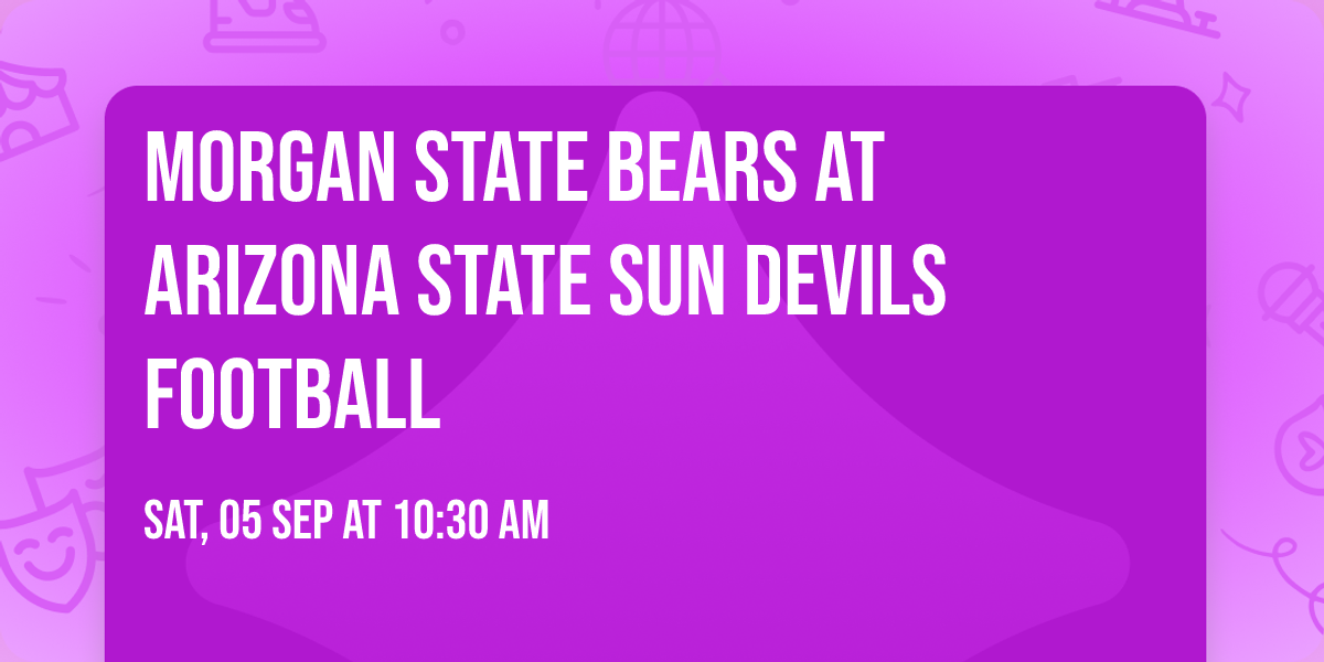 Morgan State Bears at Arizona State Sun Devils Football