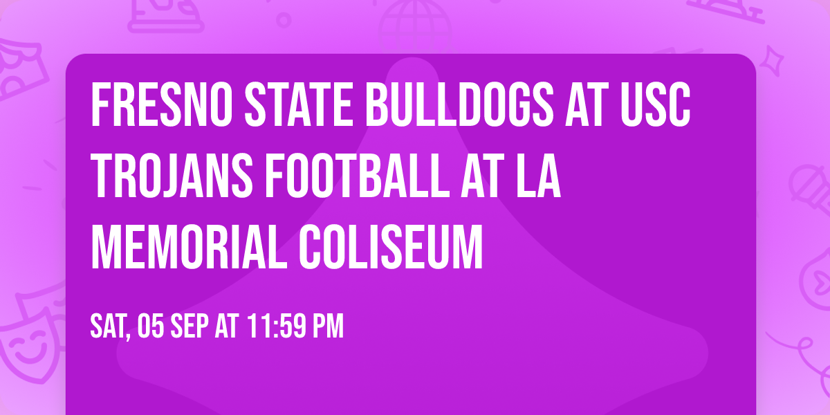 Fresno State Bulldogs at USC Trojans Football at LA Memorial Coliseum