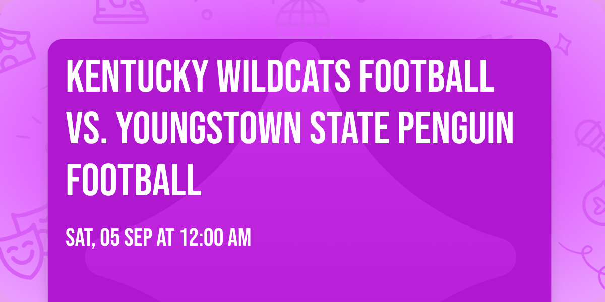 Kentucky Wildcats Football vs. Youngstown State Penguin Football