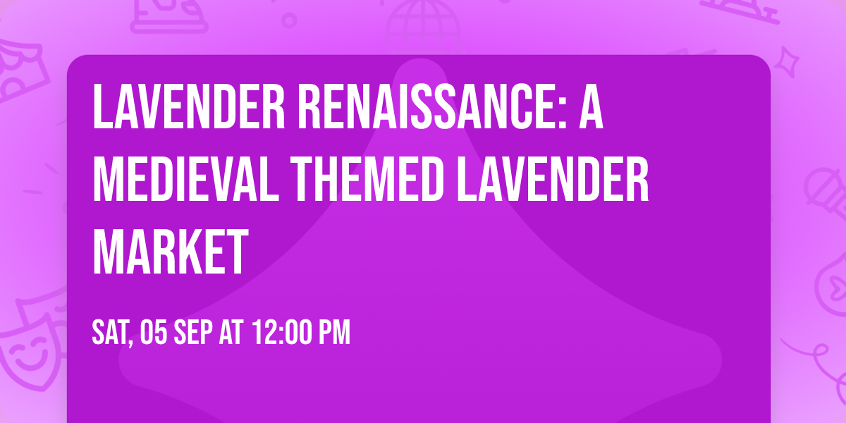 Lavender Renaissance: A Medieval Themed Lavender Market