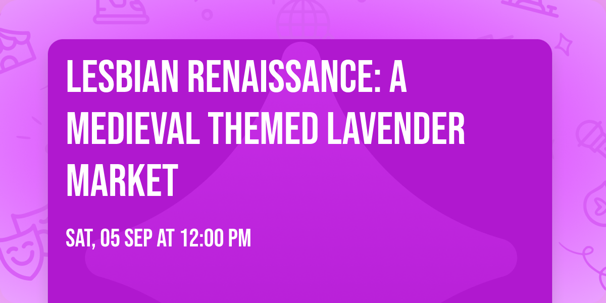Lesbian Renaissance: A Medieval Themed Lavender Market