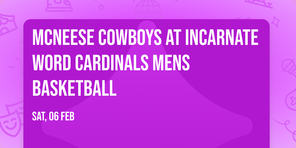McNeese Cowboys at Incarnate Word Cardinals Mens Basketball