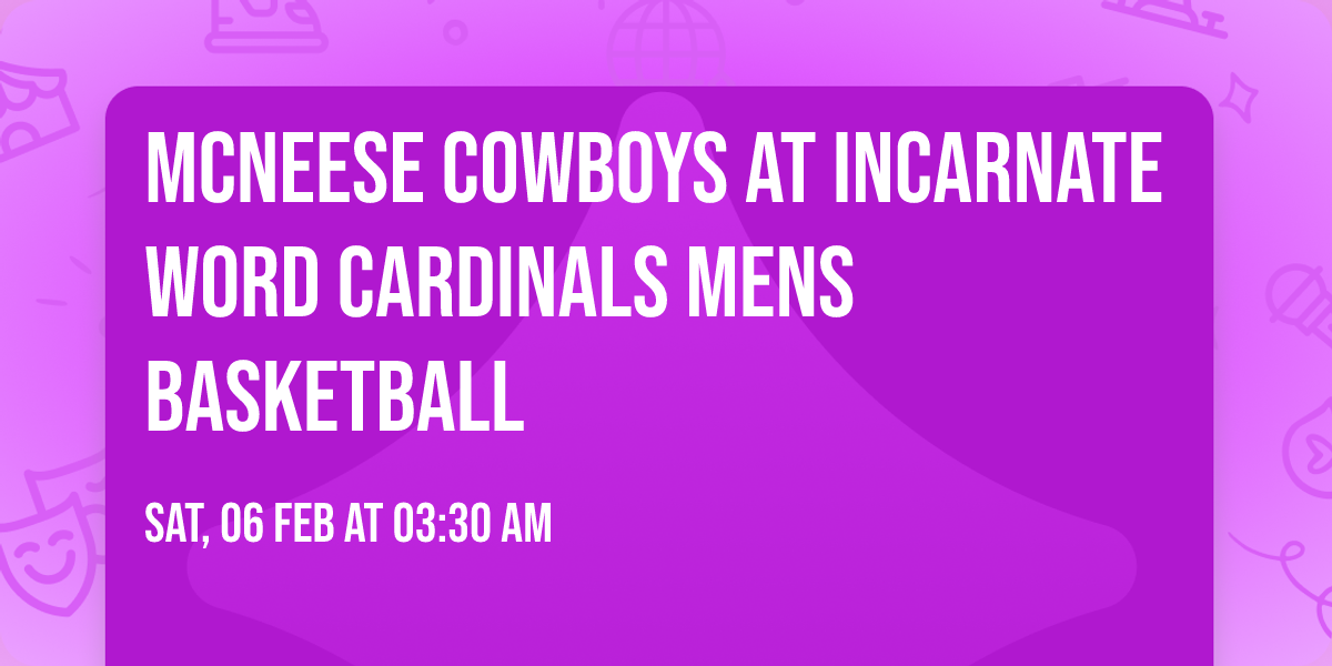 McNeese Cowboys at Incarnate Word Cardinals Mens Basketball