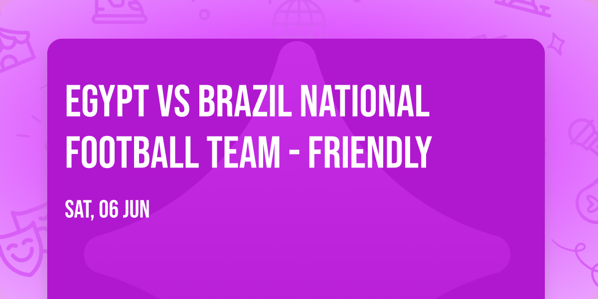 Egypt vs Brazil National Football Team - Friendly