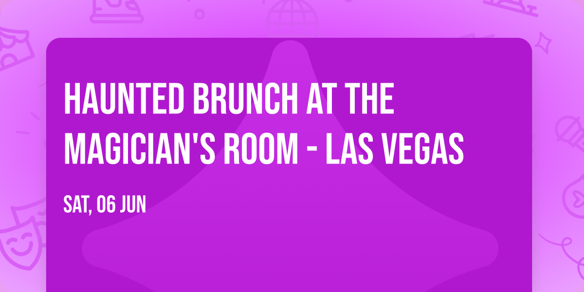 Haunted Brunch At The Magician's Room - Las Vegas