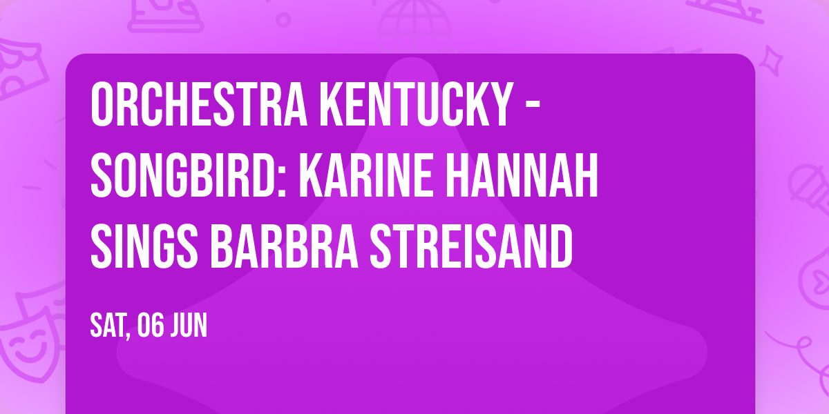 Orchestra Kentucky - Songbird: Karine Hannah Sings Barbra Streisand