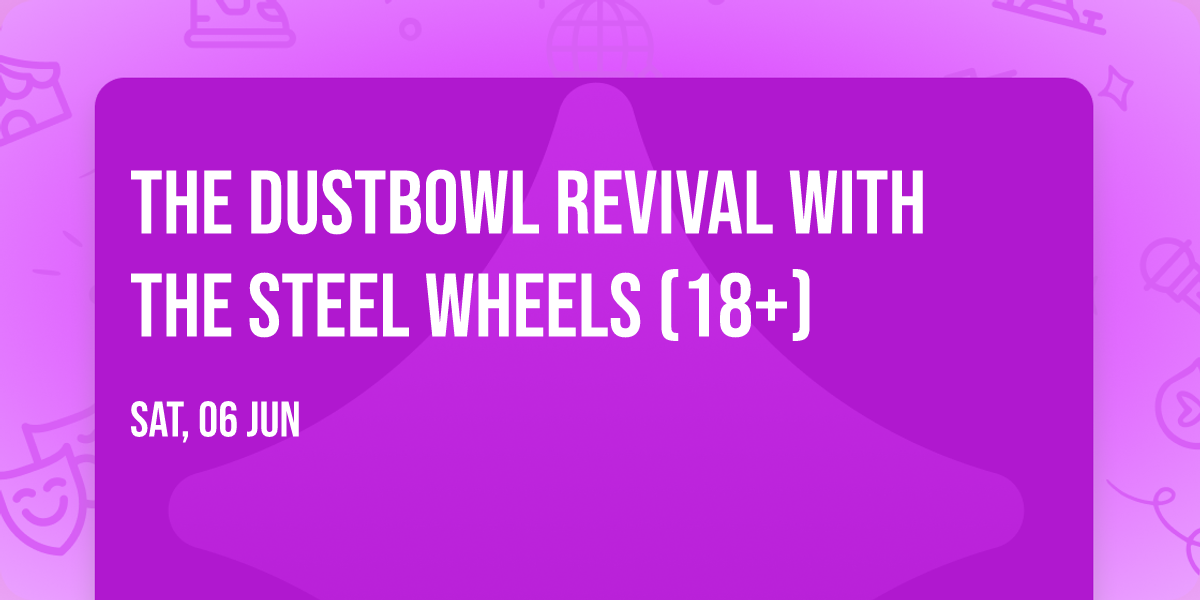 The Dustbowl Revival with The Steel Wheels (18+)