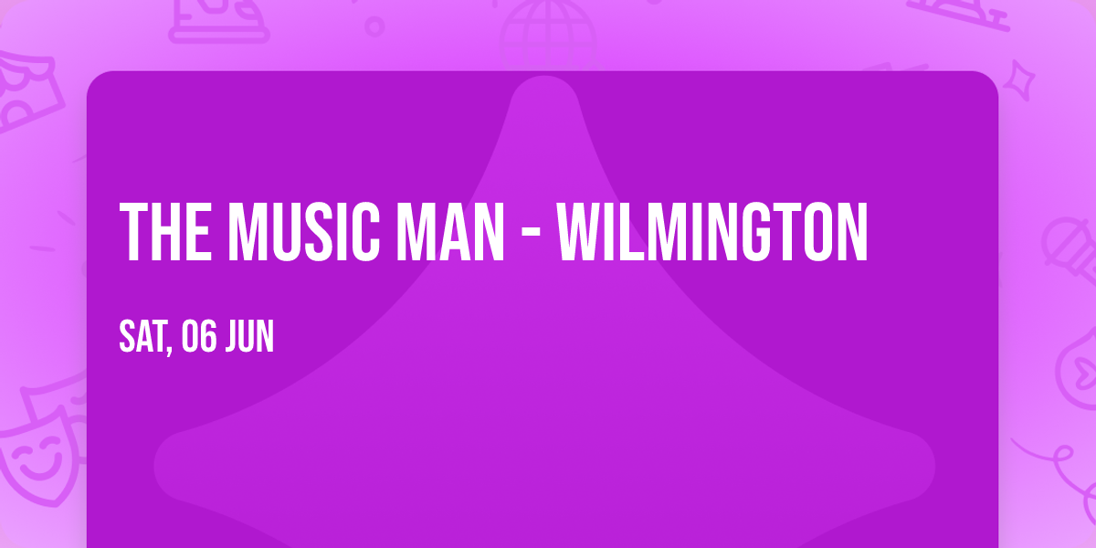 The Music Man - Wilmington