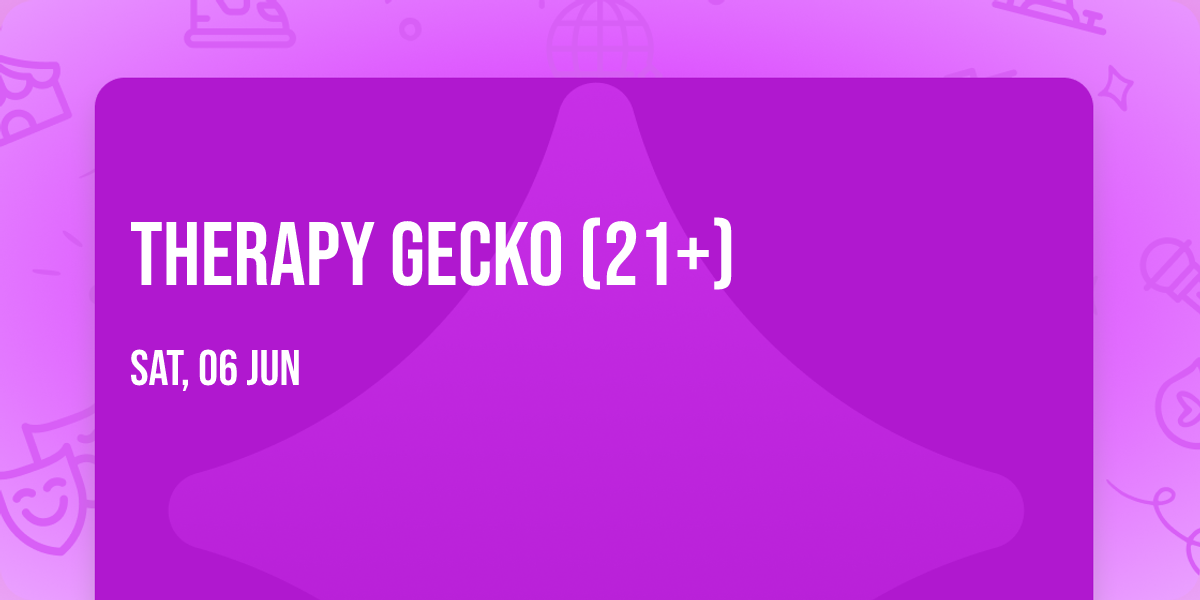 Therapy Gecko (21+)