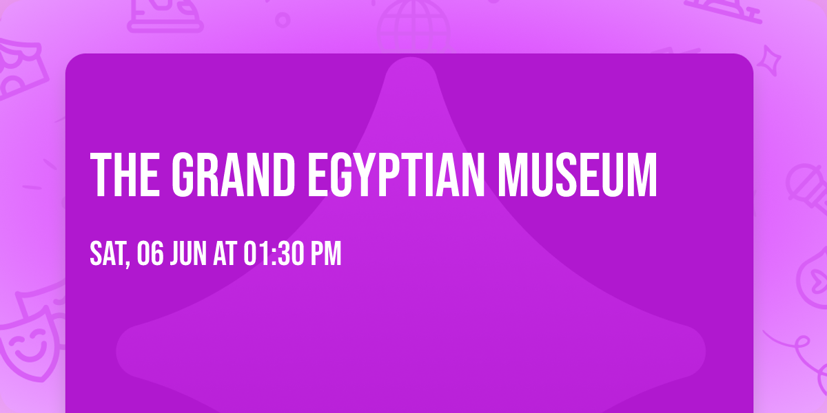 The Grand Egyptian Museum
