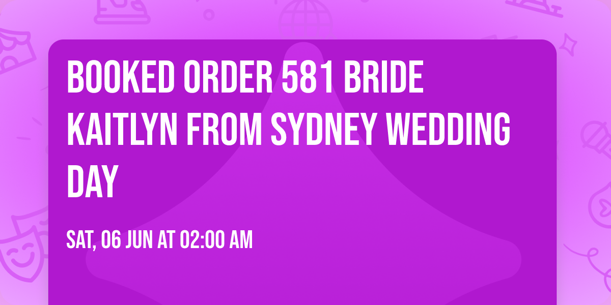 Booked Order 581 Bride Kaitlyn from Sydney Wedding Day
