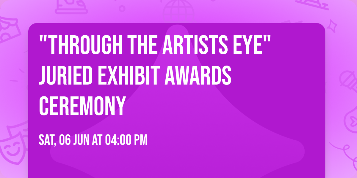 "Through the Artists Eye" Juried Exhibit Awards Ceremony