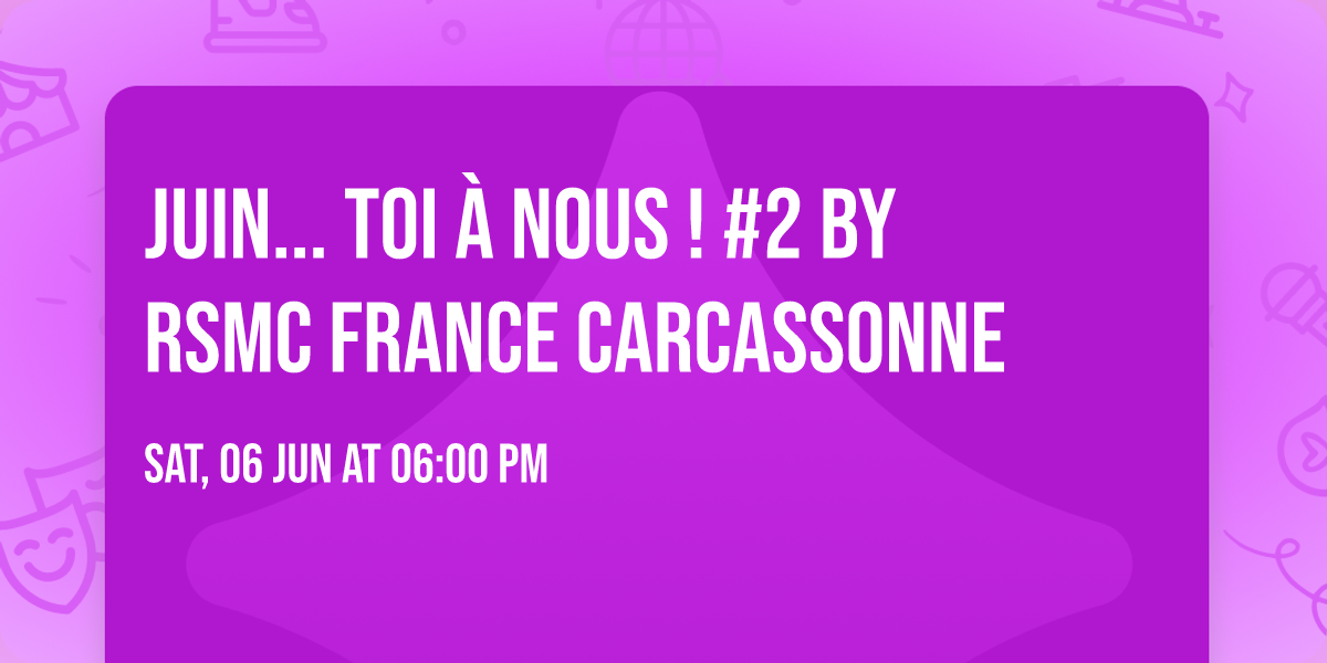 JUIN... TOI \u00c0 NOUS ! #2 by RSMC FRANCE CARCASSONNE