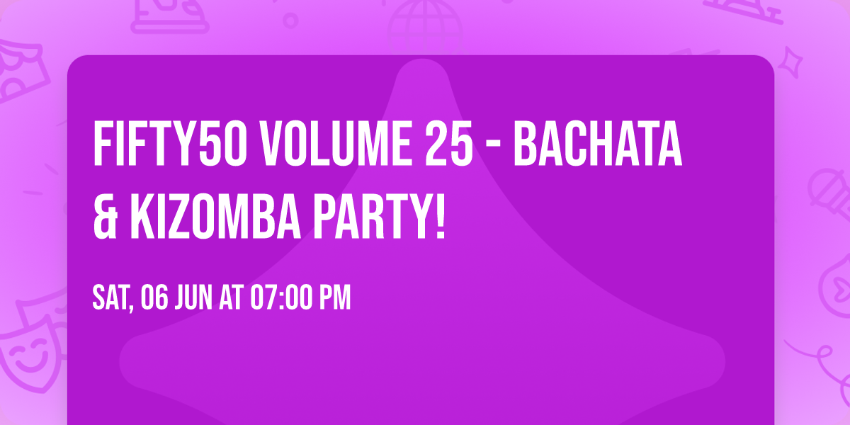 Fifty50 Volume 25 - Bachata & Kizomba Party! 