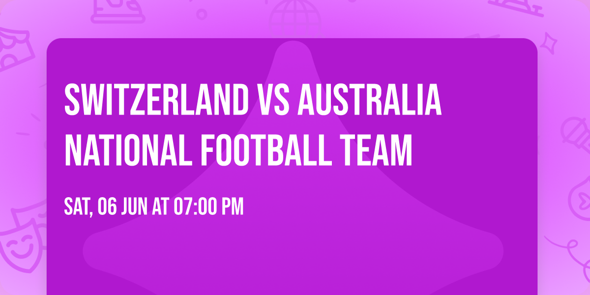 Switzerland vs Australia National Football Team
