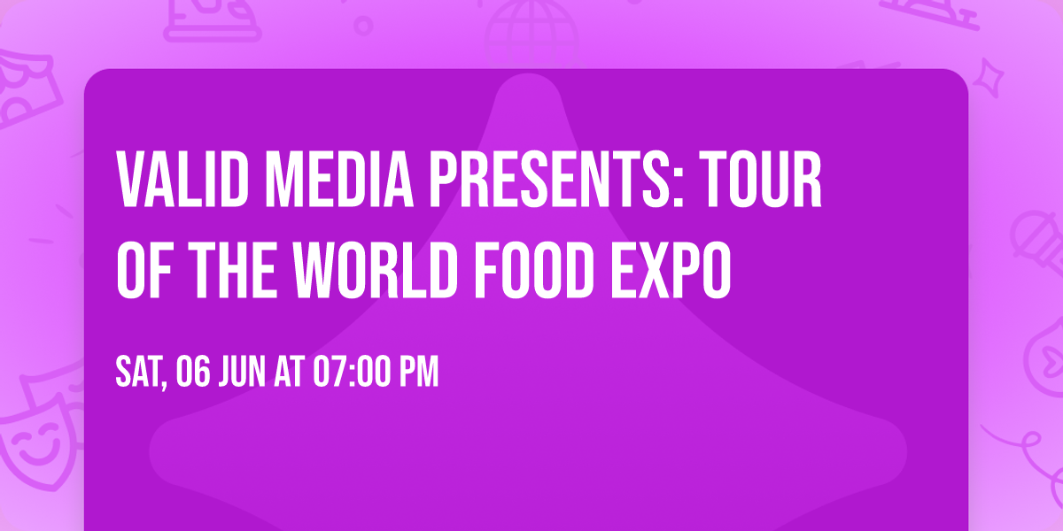 Valid Media Presents: Tour of the World Food Expo