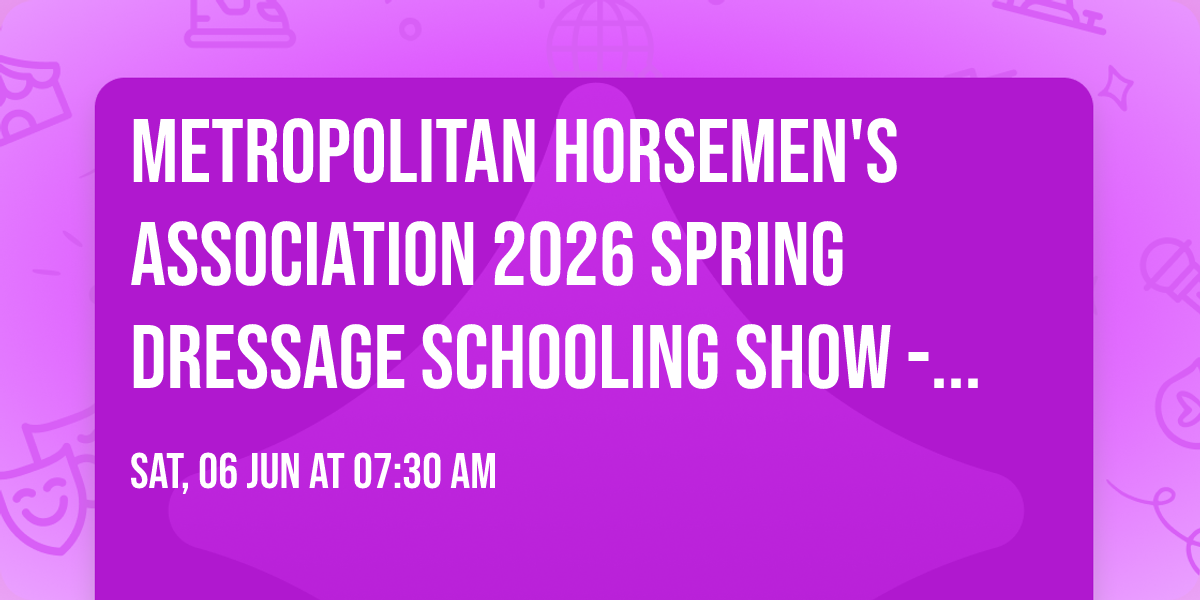 Metropolitan Horsemen's Association 2026 Spring Dressage Schooling Show - New Date!