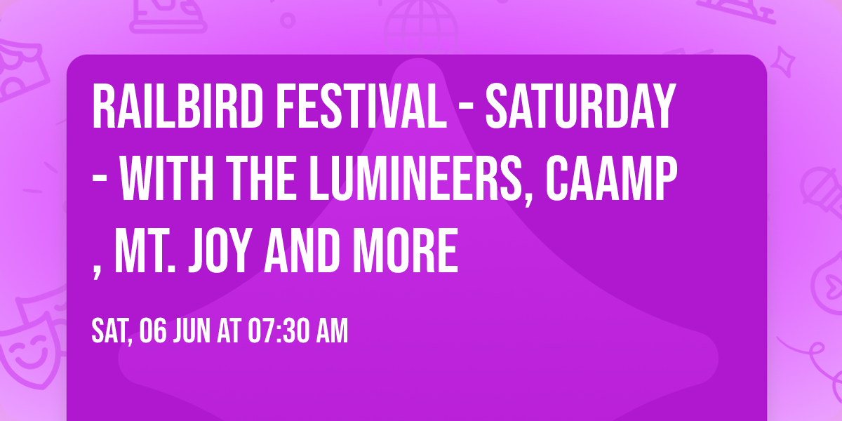 Railbird Festival - Saturday - with The Lumineers, CAAMP, Mt. Joy and more
