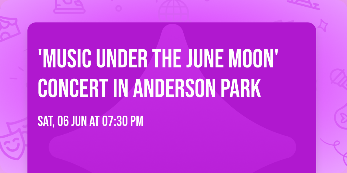 'Music Under the June Moon' Concert in Anderson Park