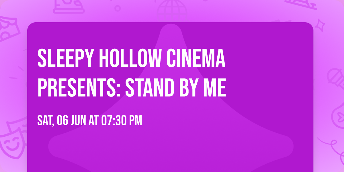 Sleepy Hollow Cinema Presents: Stand By Me