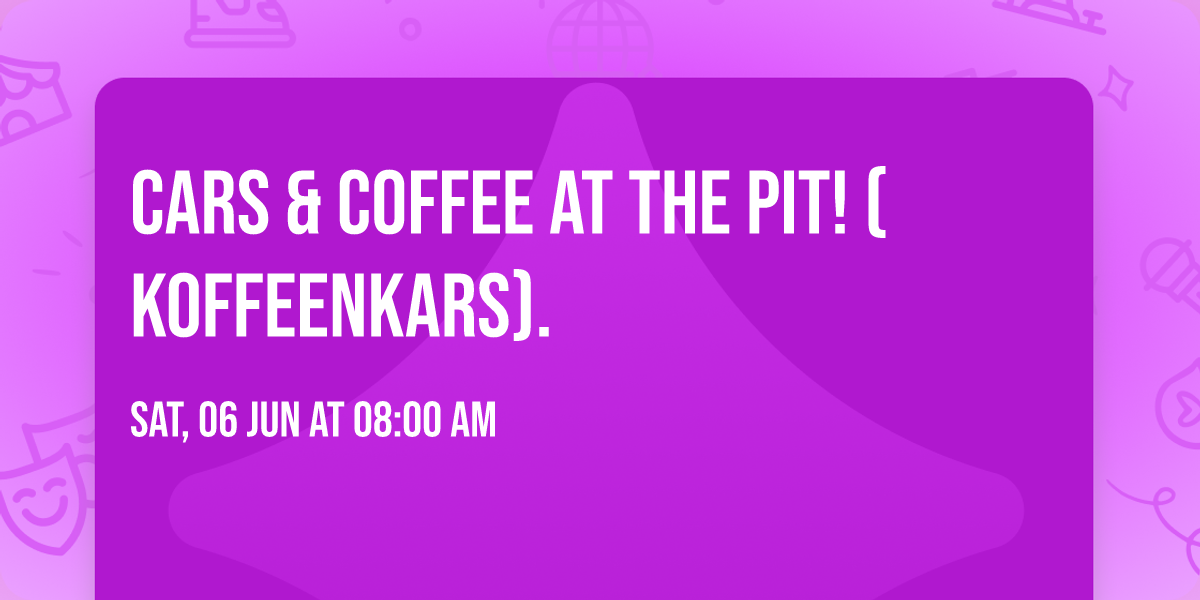 Cars & Coffee At the Pit! (KoffeenKars). 