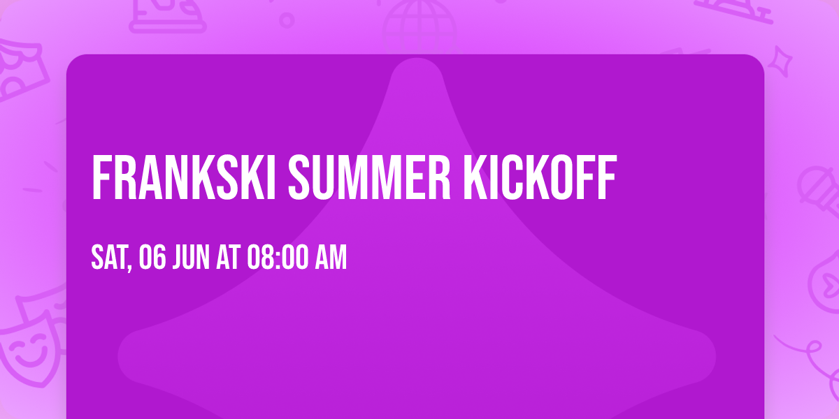 Frankski Summer Kickoff