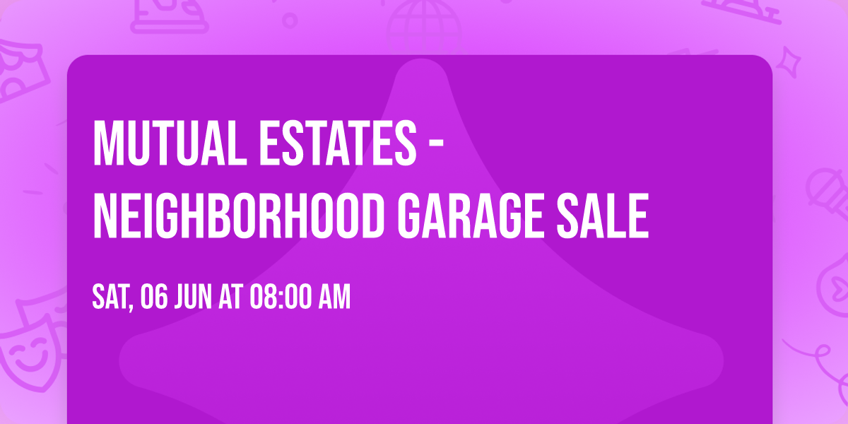 Mutual Estates - Neighborhood Garage Sale 